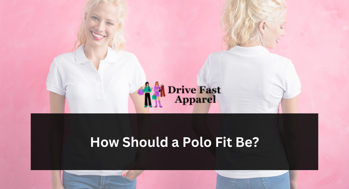 How Should a Polo Fit Be?