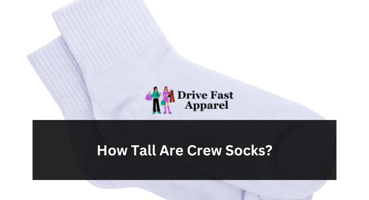 How Tall Are Crew Socks?