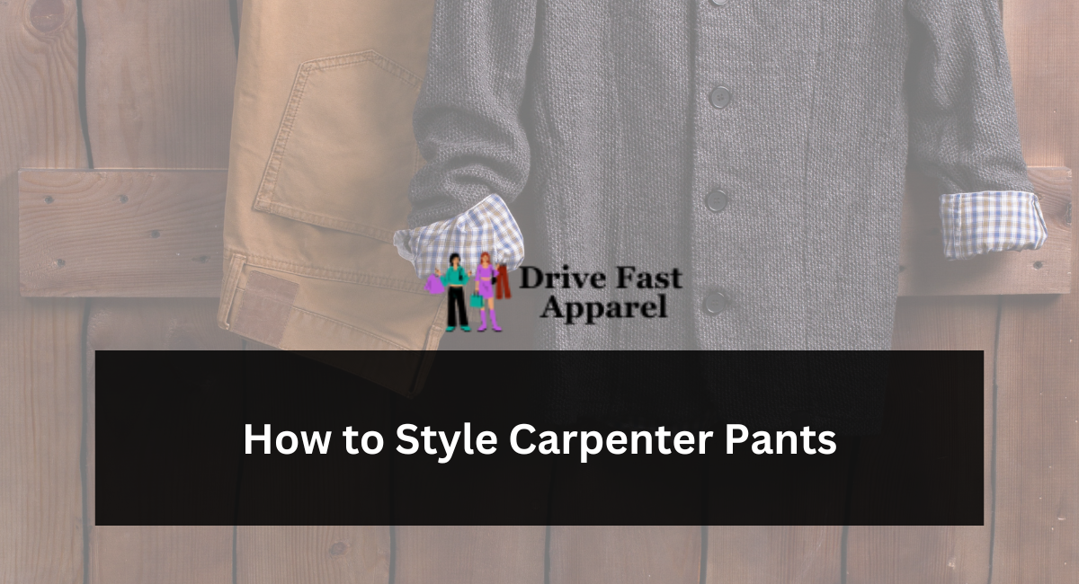 How to Style Carpenter Pants